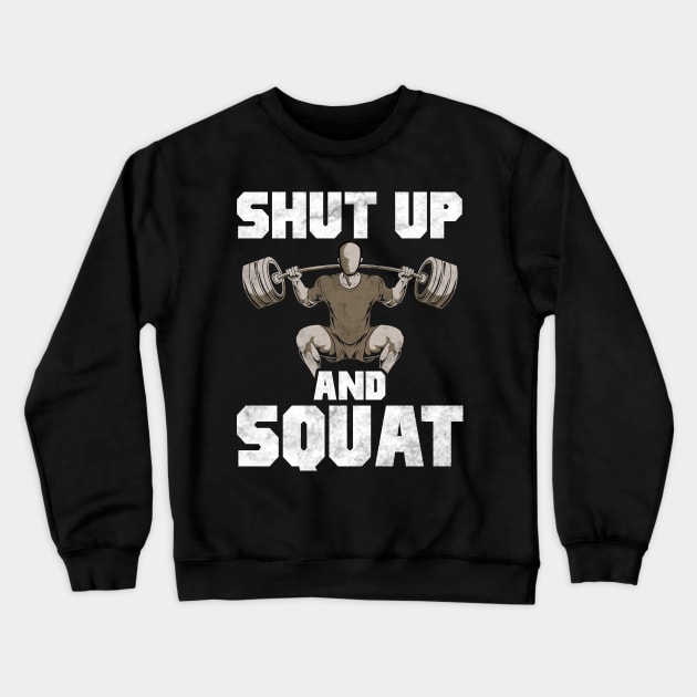 Shut Up And Squat No Excuses Weightlifting Joke Crewneck Sweatshirt by theperfectpresents